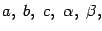 $a, b, c, \alpha , \beta ,$