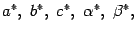 $a^*, b^*, c^*, \alpha^*, \beta^*,$