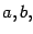 $a, b,$