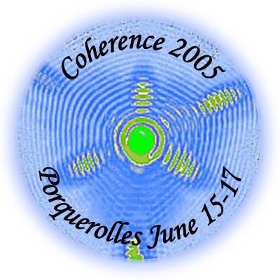 Coherence 2005, 15-17 June 2005, Porquerolles, France